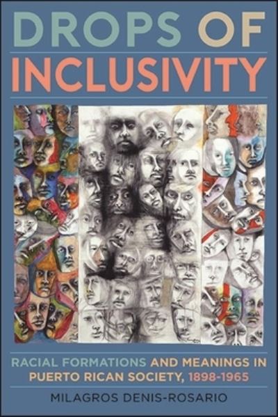 Cover for Milagros Denis-Rosario · Drops of Inclusivity: Racial Formations and Meanings in Puerto Rican Society, 1898-1965 - SUNY series, Afro-Latinx Futures (Hardcover Book) (2022)