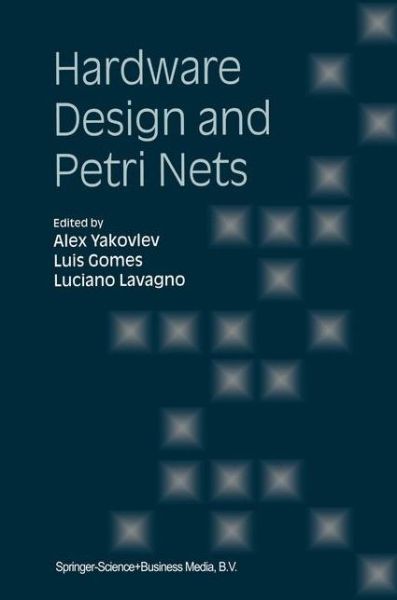 Hardware Design and Petri Nets - Alex Yakovlev - Books - Springer-Verlag New York Inc. - 9781441949691 - December 3, 2010