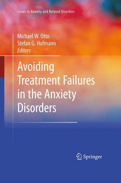 Avoiding Treatment Failures in the Anxiety Disorders - Series in Anxiety and Related Disorders - Michael Otto - Books - Springer-Verlag New York Inc. - 9781441981691 - November 12, 2010