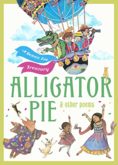 Cover for Dennis Lee · Alligator Pie and Other Poems A Dennis Lee Treasury (Book) (2020)