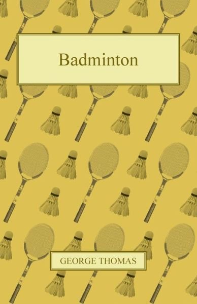 Badminton - George Thomas - Książki - Audubon Press - 9781447426691 - 16 września 2011