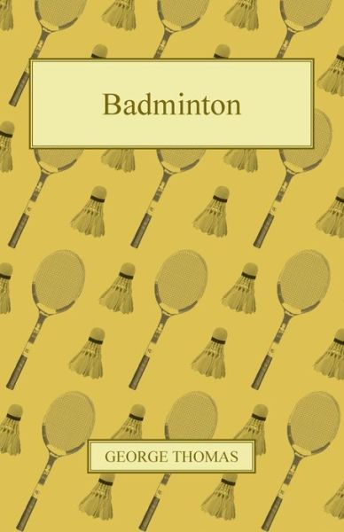 Badminton - George Thomas - Książki - Audubon Press - 9781447426691 - 16 września 2011