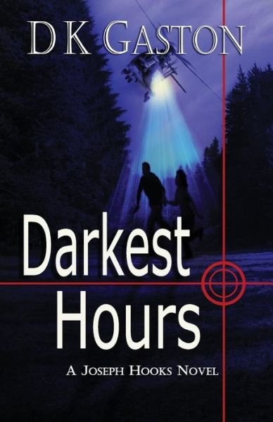 Cover for D K Gaston · Darkest Hours: a Joseph Hooks Novel (Pocketbok) (2010)