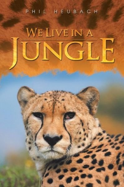 Cover for Phil Heubach · We Live in a Jungle (Paperback Book) (2014)
