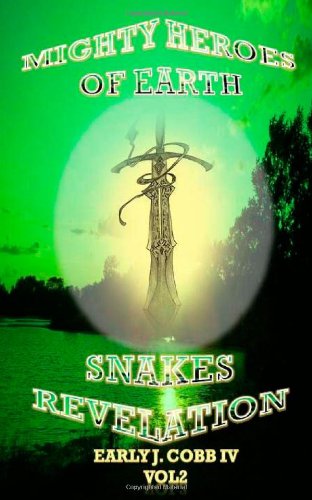 Cover for Early James Cobb Iv · Mighty Heroes of Earth Vol 2 Snakes Revelation (Paperback Book) (2011)