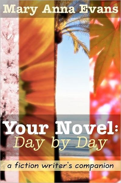 Cover for Mary Anna Evans · Your Novel, Day by Day: a Fiction Writer's Companion (Paperback Book) (2012)