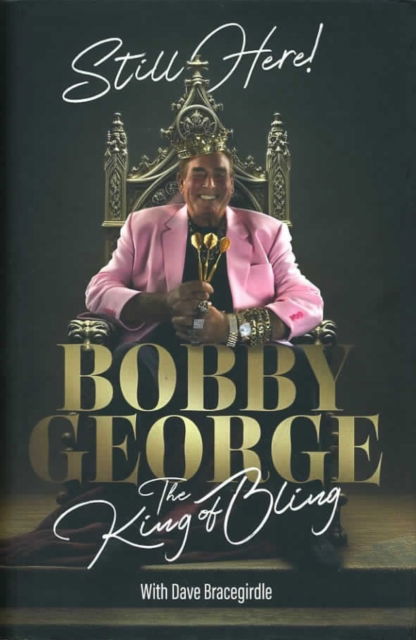 Cover for Bobby George · Still Here: The King of Bling (Hardcover Book) [Signed edition] (2025)