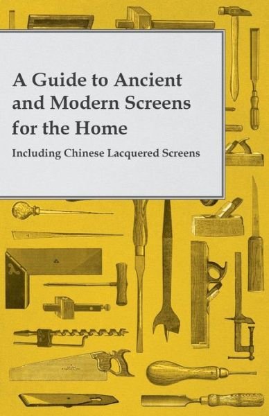Cover for Anon. · A Guide to Ancient and Modern Screens for the Home - Including Chinese Lacquered Screens (Paperback Bog) (2014)