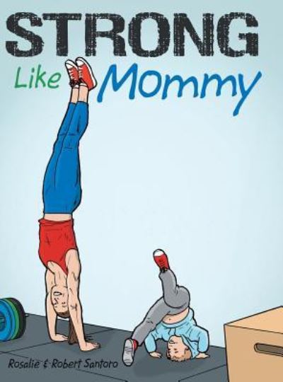 Cover for Rosalie Santoro · Strong Like Mommy (Hardcover Book) (2019)