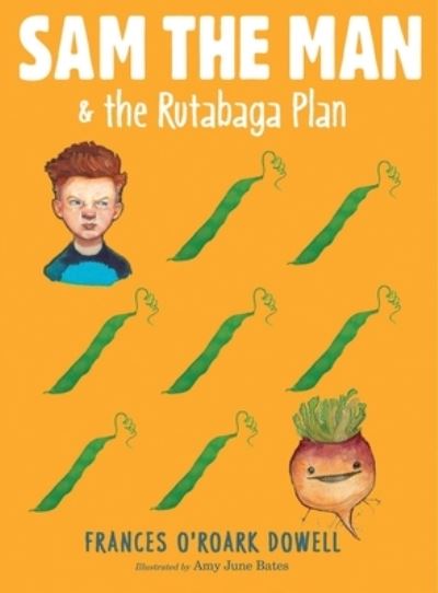 Cover for Frances O'Roark Dowell · Sam the Man &amp; the rutabaga plan (Book) [First edition. edition] (2017)