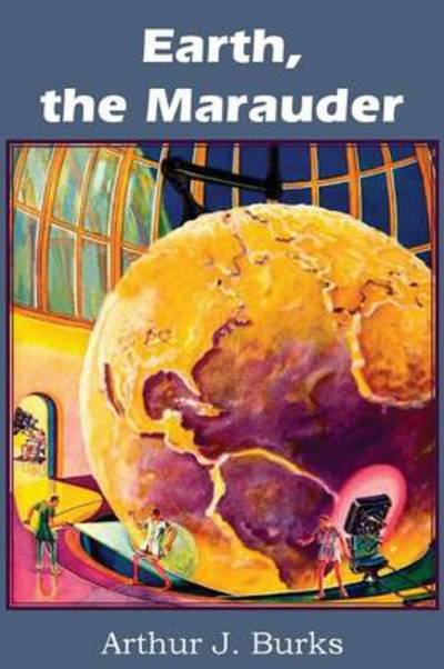 Cover for Arthur J Burks · Earth, the Marauder (Paperback Book) (2013)