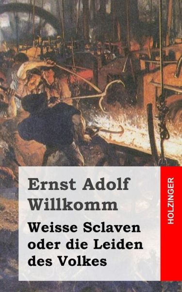 Cover for Ernst Adolf Willkomm · Weisse Sclaven Oder Die Leiden Des Volkes (Paperback Book) (2013)