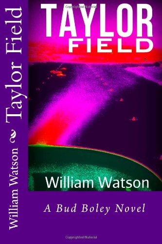 Cover for William Watson · Taylor Field: a Bud Boley Novel (Paperback Book) (2013)