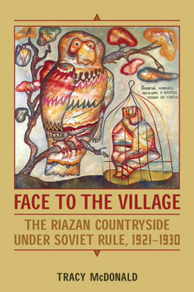 Cover for Tracy McDonald · Face to the Village: The Riazan Countryside under Soviet Rule, 1921-1930 (Paperback Book) (2016)