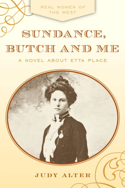 Cover for Judy Alter · Sundance, Butch and Me: A Novel about Etta Place (Taschenbuch) (2022)