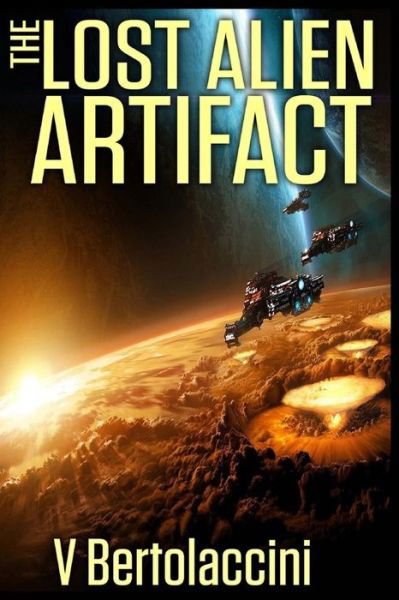 Cover for V Bertolaccini · The Lost Alien Artifact (Sequel) (Pocketbok) (2014)