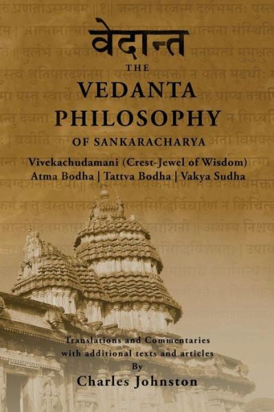 Cover for Charles Johnston · The Vedanta Philosophy of Sankaracharya: Crest-jewel of Wisdom, Atma Bodha, Tattva Bodha, Vakhya Sudha, Atmanatma-viveka, with Articles and Commentaries (Paperback Book) (2014)