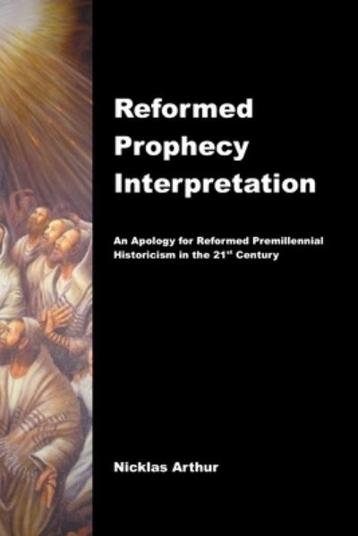 Cover for Nicklas Arthur · Reformed Prophecy Interpretation (Paperback Book) (2020)