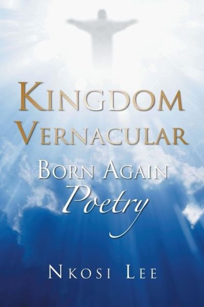 Cover for Nkosi Lee · Kingdom Vernacular: Born Again Poetry (Taschenbuch) (2015)