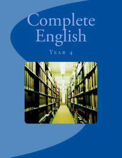 Complete English: Year 4 - Fidelia Nimmons - Books - Createspace - 9781497348691 - March 15, 2014