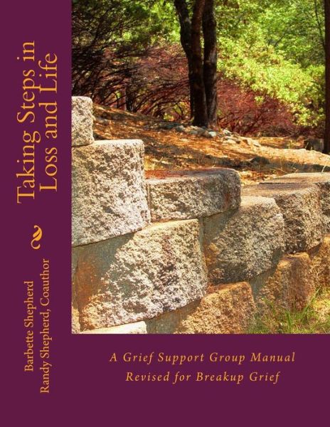 Cover for Barbette Shepherd · Taking Steps in Loss and Life: a Grief Support Group Manual Revised for Breakup Grief (Paperback Book) (2014)