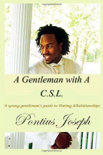 Cover for Pontius Joseph · A Gentleman with a C.s.l.: a Young Gentlemen's Guide to Dating &amp; Relationships (Paperback Book) (2014)