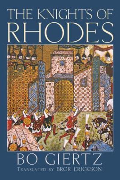 The Knights of Rhodes - Bo Giertz - Książki - Resource Publications (CA) - 9781498255691 - 1 lutego 2010