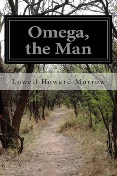 Cover for Lowell Howard Morrow · Omega, the Man (Paperback Book) (2014)