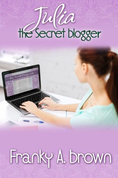 Cover for Franky a Brown · Julia the Secret Blogger (Paperback Book) (2014)