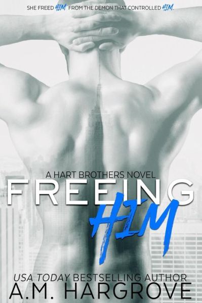 Cover for A M Hargrove · Freeing Him: a Hart Brothers Novel, Book 2 (Paperback Book) (2014)