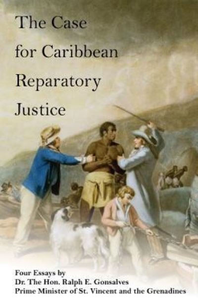 Cover for Hon. Ralph E. Gonsalves Ph.D. · The Case for Caribbean Reparatory Justice (Paperback Bog) (2014)