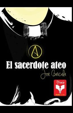 Cover for Mtro Joe Barcala · El Sacerdote Ateo: Coleccion Herejias (Pocketbok) (2014)