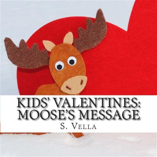 Cover for S Vella · Kids' Valentines: : Moose's Message (Paperback Bog) (2015)