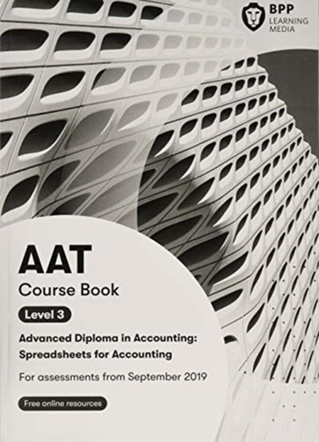 AAT Spreadsheets for Accounting (Synoptic Assessment): Course Book - BPP Learning Media - Boeken - BPP Learning Media - 9781509726691 - 10 juli 2019