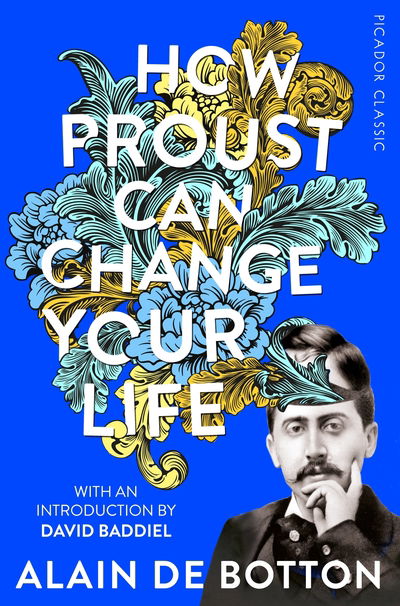 How Proust Can Change Your Life - Picador Classic - Alain De Botton - Livros - Pan Macmillan - 9781509870691 - 7 de março de 2019