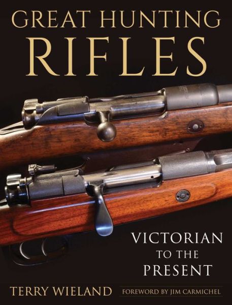 Cover for Terry Wieland · Great Hunting Rifles: Victorian to the Present (Hardcover Book) (2019)