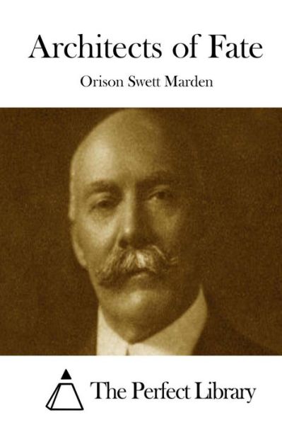 Architects of Fate - Orison Swett Marden - Books - Createspace - 9781512089691 - May 7, 2015