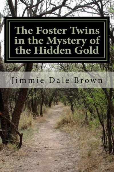 Cover for Jimmie Dale Brown · The Foster Twins in the Mystery of the Hidden Gold: the Haunted Mansion (Paperback Book) (2015)