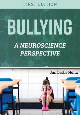 Cover for Jan Leslie Holtz · Bullying: A Neuroscience Perspective (Paperback Book) (2017)