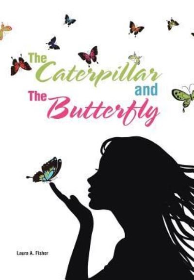 Cover for Laura A Fisher · The Caterpillar and the Butterfly (Gebundenes Buch) (2016)