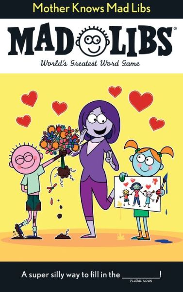 Mother Knows Mad Libs - Mad Libs - Sarah Fabiny - Books - Penguin Putnam Inc - 9781524790691 - March 12, 2019