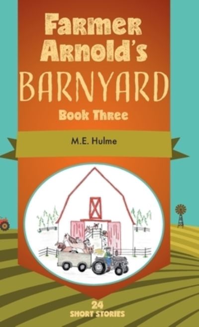 Cover for M E Hulme · Farmer Arnold's Barnyard (Hardcover Book) (2021)