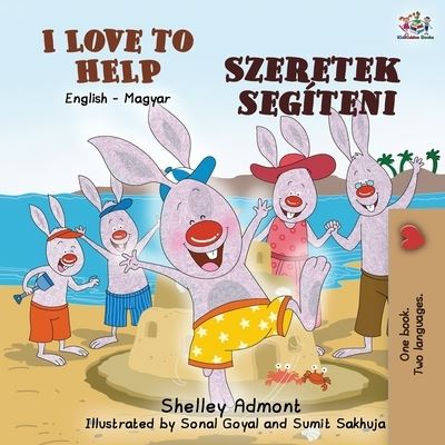Cover for Shelley Admont · I Love to Help (English Hungarian Bilingual Book for Kids) (Paperback Book) (2020)