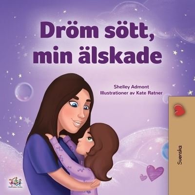 Sweet Dreams, My Love (Swedish Children's Book) - Shelley Admont - Boeken - KidKiddos Books Ltd. - 9781525946691 - 26 januari 2021