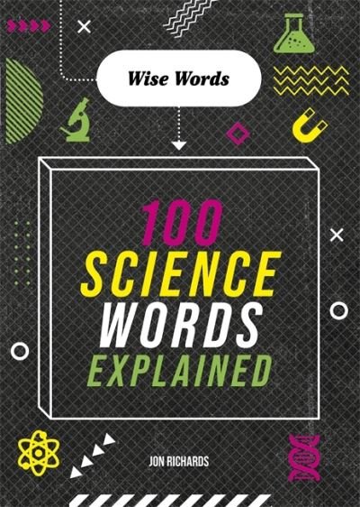 Cover for Jon Richards · Wise Words: 100 Science Words Explained - Wise Words (Inbunden Bok) (2021)