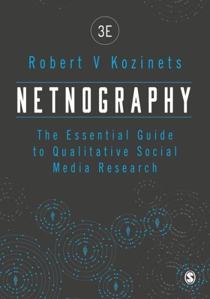Cover for Kozinets, Robert (University of Southern California, USA) · Netnography: The Essential Guide to Qualitative Social Media Research (Innbunden bok) [3 Revised edition] (2019)