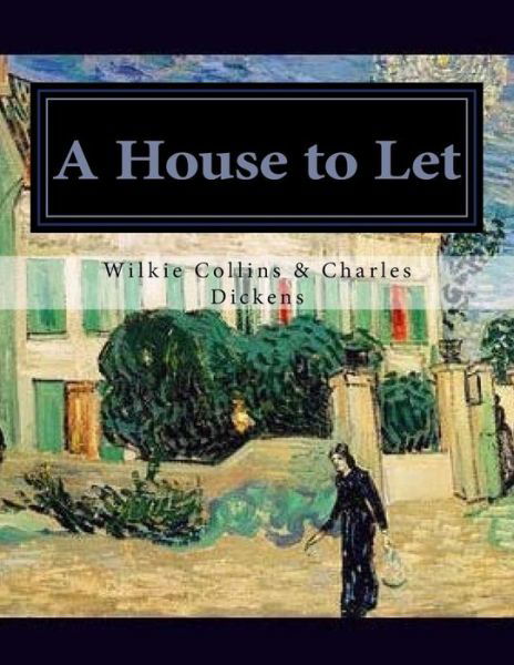 A House to Let - Charles Dickens - Books - Createspace Independent Publishing Platf - 9781530106691 - February 20, 2016