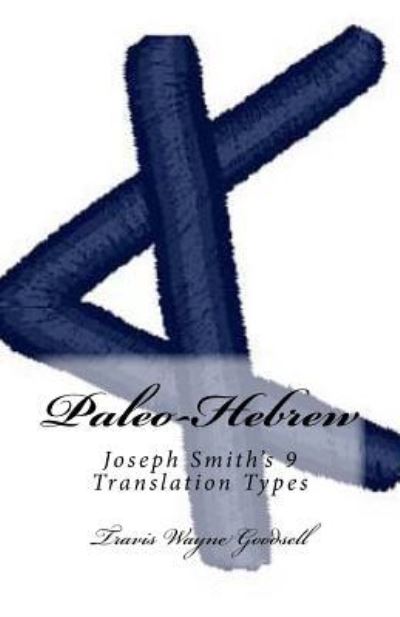 Paleo-Hebrew - Travis Wayne Goodsell - Książki - Createspace Independent Publishing Platf - 9781530528691 - 12 marca 2016