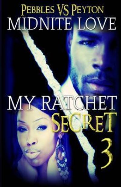 Cover for Midnite Love · My Ratchet Secret 3 : Pebbles VS Peyton (Paperback Book) (2014)