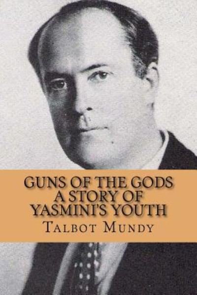 Cover for Talbot Mundy · Guns of the Gods (A Story of Yasmini's youth) (Paperback Book) (2016)